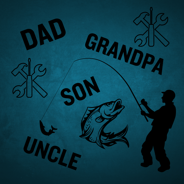 For Dad, Grandpa, Son, etc.