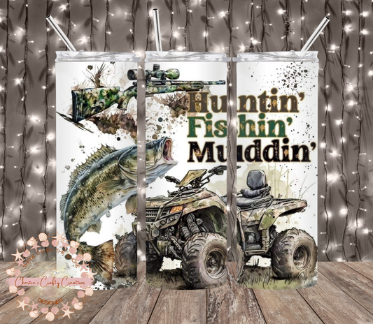 HUNTIN' MUDDIN' FISHIN' 20 oz tumbler