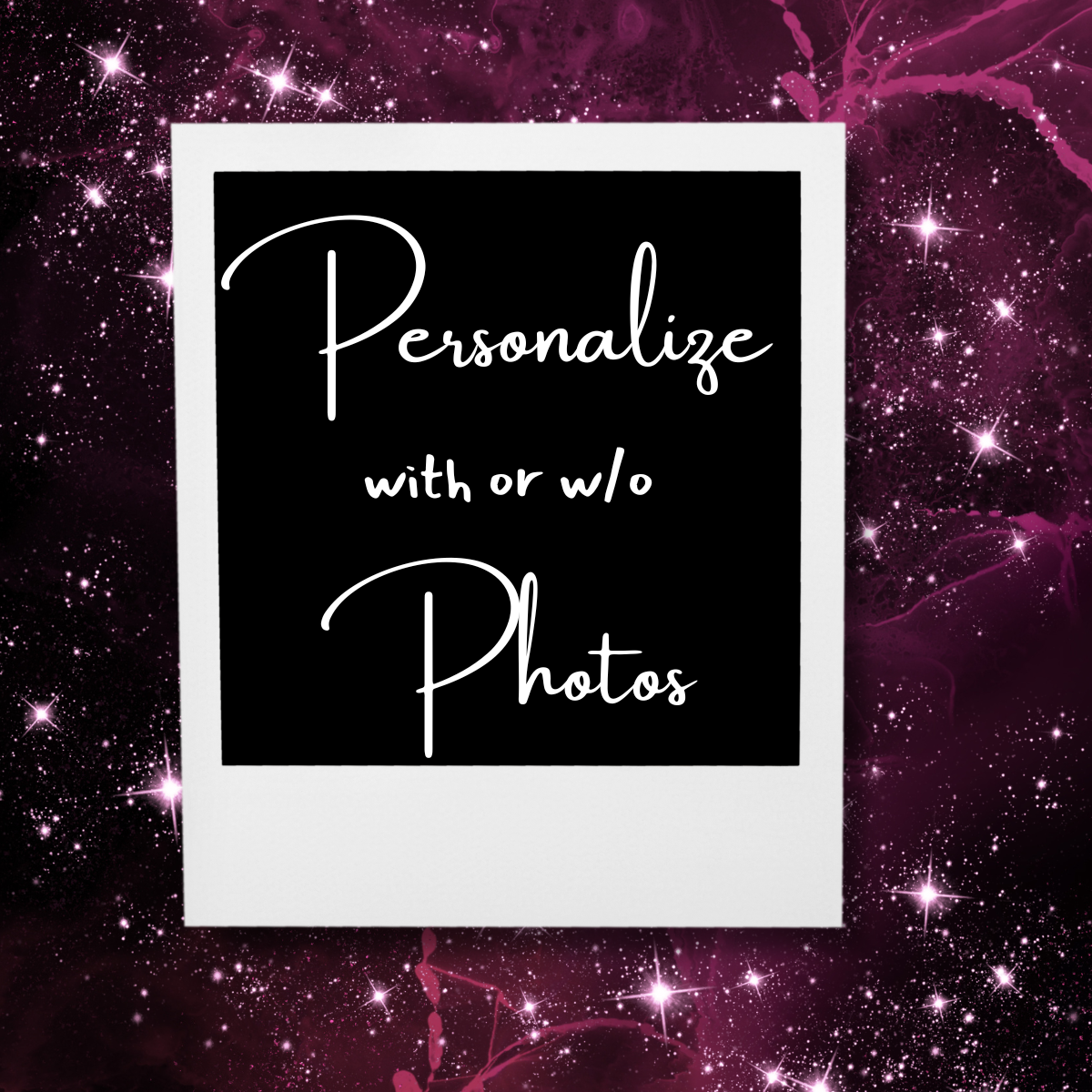 Personalize with or w/o Photos